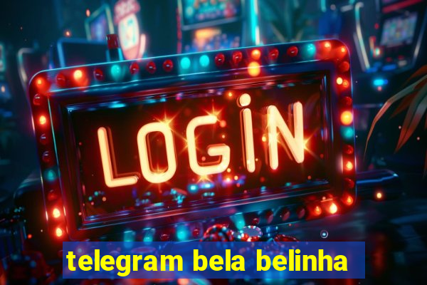 telegram bela belinha